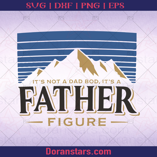 It's Not A Dad Bob, It's A Father Figure, Father, Blood Father, Father and Son, Father's Day, Best Dad, Family Meaningful Design Gift, Fat Dad. Chubbi Dad logo, Svg Files For Cricut, Dxf, Eps, Png, Cricut Vector, Digital Cut Files Download - doranstars.com