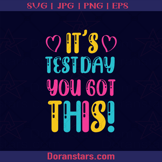 It's Test Day You Got This Funny Teacher Student Testing Day logo, Svg Files For Cricut, Dxf, Eps, Png, Cricut Vector