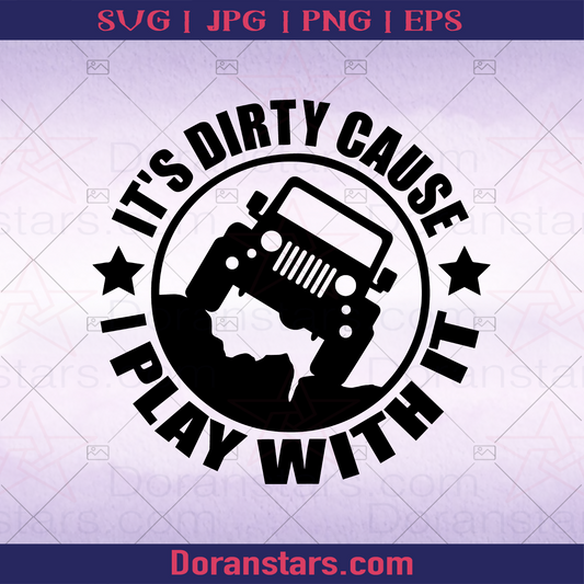 Its Dirty Cause I Play With It -Jeep Quote logo Jeep SVG cut file for Cricut & Silhouette by DoranStars