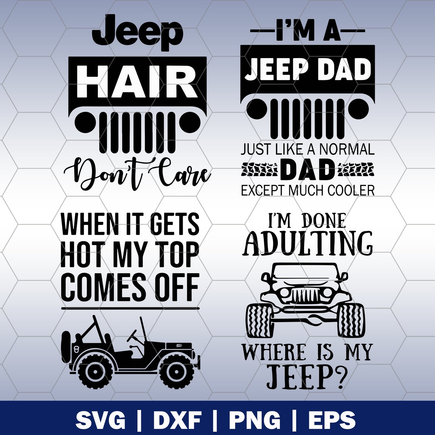 Jeep Quote, Jeep hair, I'm A Jeep Dad, When It Gets Hot My Top Comes Off, I'm Done Adulting logo, Svg Files For Cricut, Dxf, Eps, Png, Cricut Vector, Digital Cut Files, Vector, Funny Quote, Funny, Family, Travel, Travel Together, 