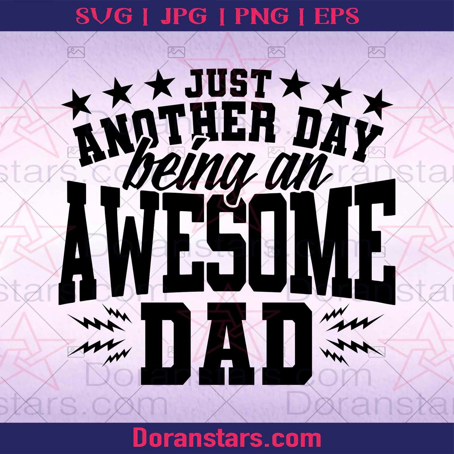 Just Another Day Being An Awesome Dad Digital Cut Files Svg, Dxf, Eps, Png, Cricut Vector, Digital Cut Files Download