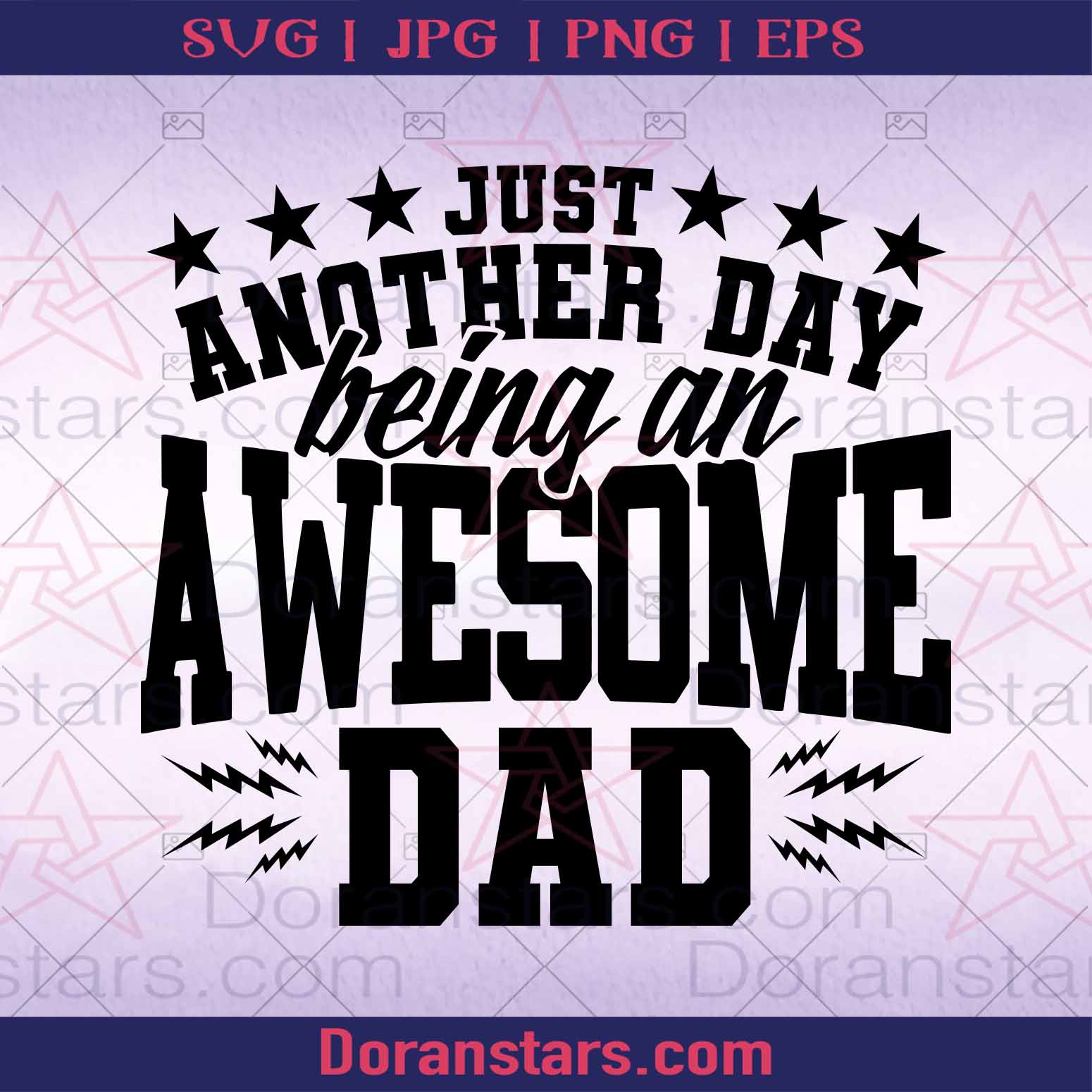 Just Another Day Being An Awesome Dad Digital Cut Files Svg, Dxf, Eps, Png, Cricut Vector, Digital Cut Files Download
