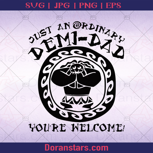 Just An Ordinary Demi Dad You're Welcome logo, Svg Files For Cricut, Dxf, Eps, Png, Cricut Vector, Digital Cut Files Download - doranstars.com