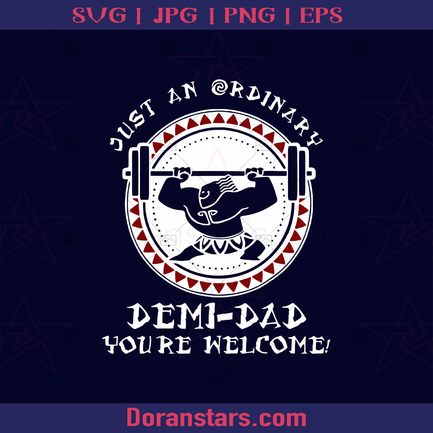 Just An Ordinary Demi Dad You're Welcome Gymer Father Father, Blood Father, Father and Son, Father's Day, Best Dad, Family Meaningful Design Gift, Gymer, Weightlifting, Street Workout, Moana, Disney logo, Svg Files For Cricut, Dxf, Eps, Png, Cricut Vector, Digital Cut Files Download - doranstars.com