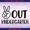 Kindergarten Svg, Last Day of School Svg, Peace Out Kindergarten Svg, Kids Svg, Boys Graduation Shirt Svg Files for Cricut & Silhouette, Png