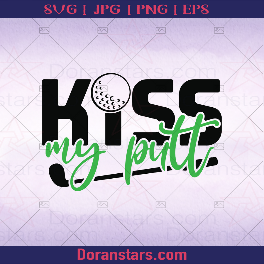 Kiss My Putt Golf, Play Golf, Golf Player, Golf Accessories, Sport, Outdoor Sport logo, Svg Files For Cricut, Dxf, Eps, Png, Cricut Vector, Digital Cut Files Download - doranstars.com