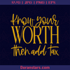 Know Your Worth Then Add Tax, Woman, Mom, Woman's right, Fight for woman's right, Right, Speak