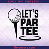 Let's Partee Golf, Golf, Golf Sport, Golf Accessories, Golf Decoration logo, Svg Files For Cricut, Dxf, Eps, Png, Cricut Vector, Digital Cut Files Download - doranstars.com