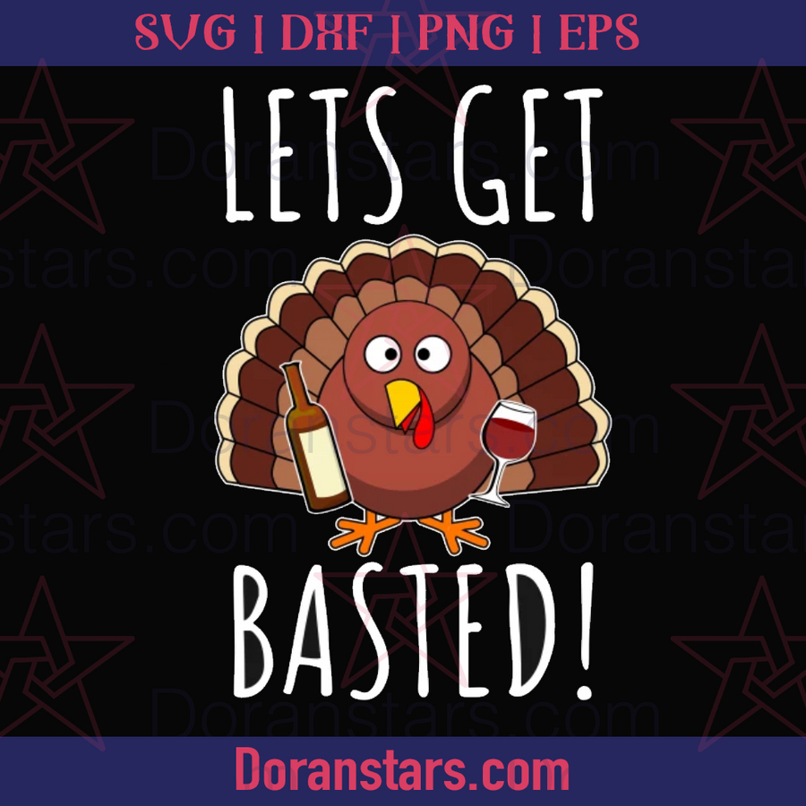 Lets get Basted - Thanksgiving - Svg, Instant Download - Doranstars