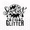 Sawdust- Man Glitter Funny Dad SVG_DXF_PNG_jpeg_ Lumberjack svg _