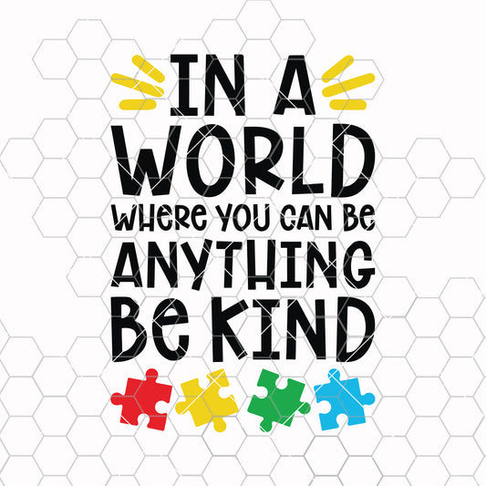 Autism awareness svg, In a world where you can be anything be kind Autism Awareness SVG cut file for Cricut & Silhouette by