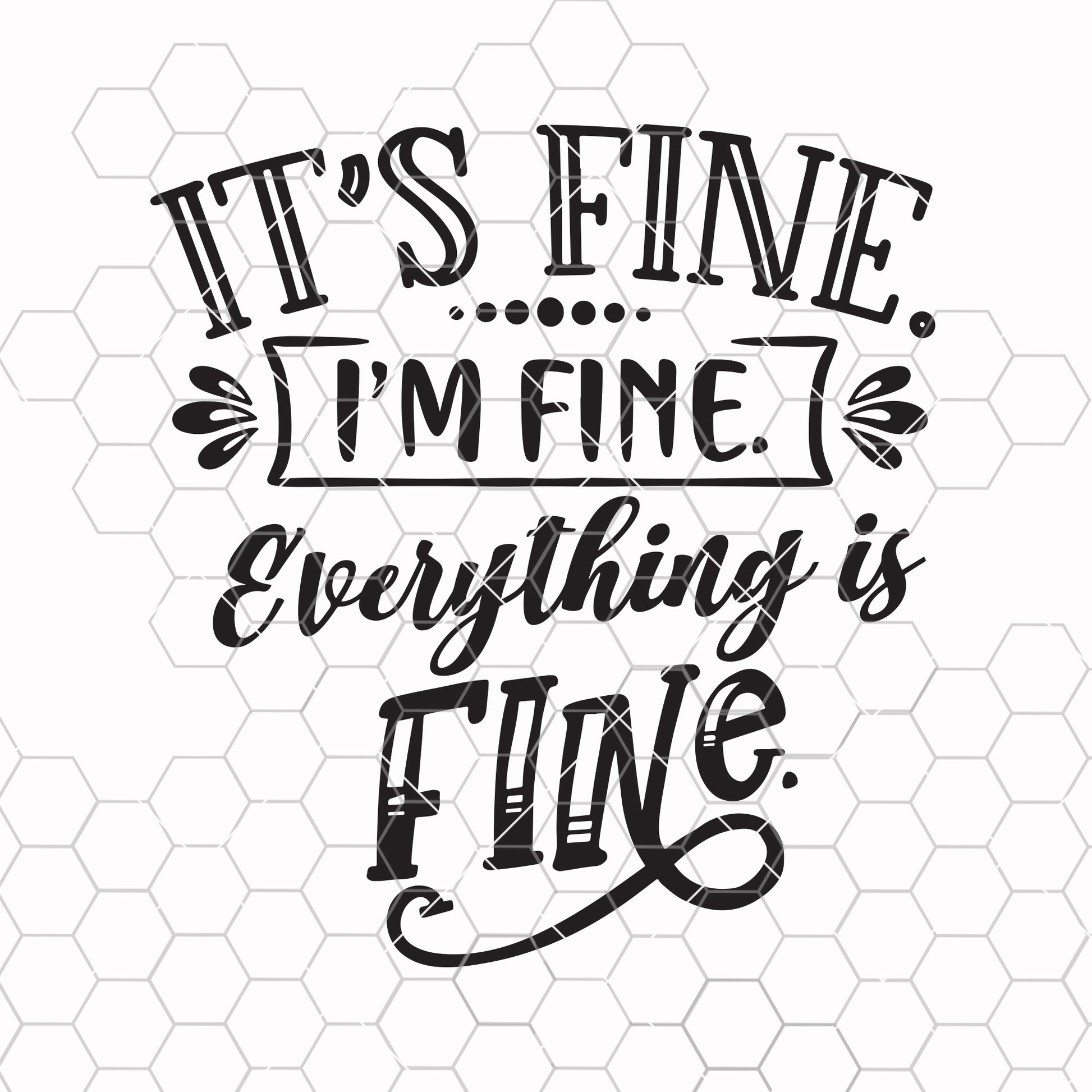 It's Fine I'm Fine Everything Is Fine Svg Eps Png Pdf Cut File SVG Design cut file for Cricut & Silhouette by DoranStars