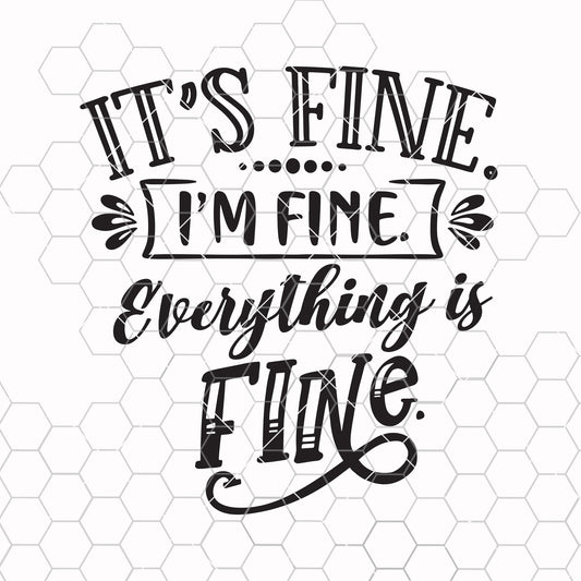 It's Fine I'm Fine Everything Is Fine Svg Eps Png Pdf Cut File SVG Design cut file for Cricut & Silhouette by DoranStars