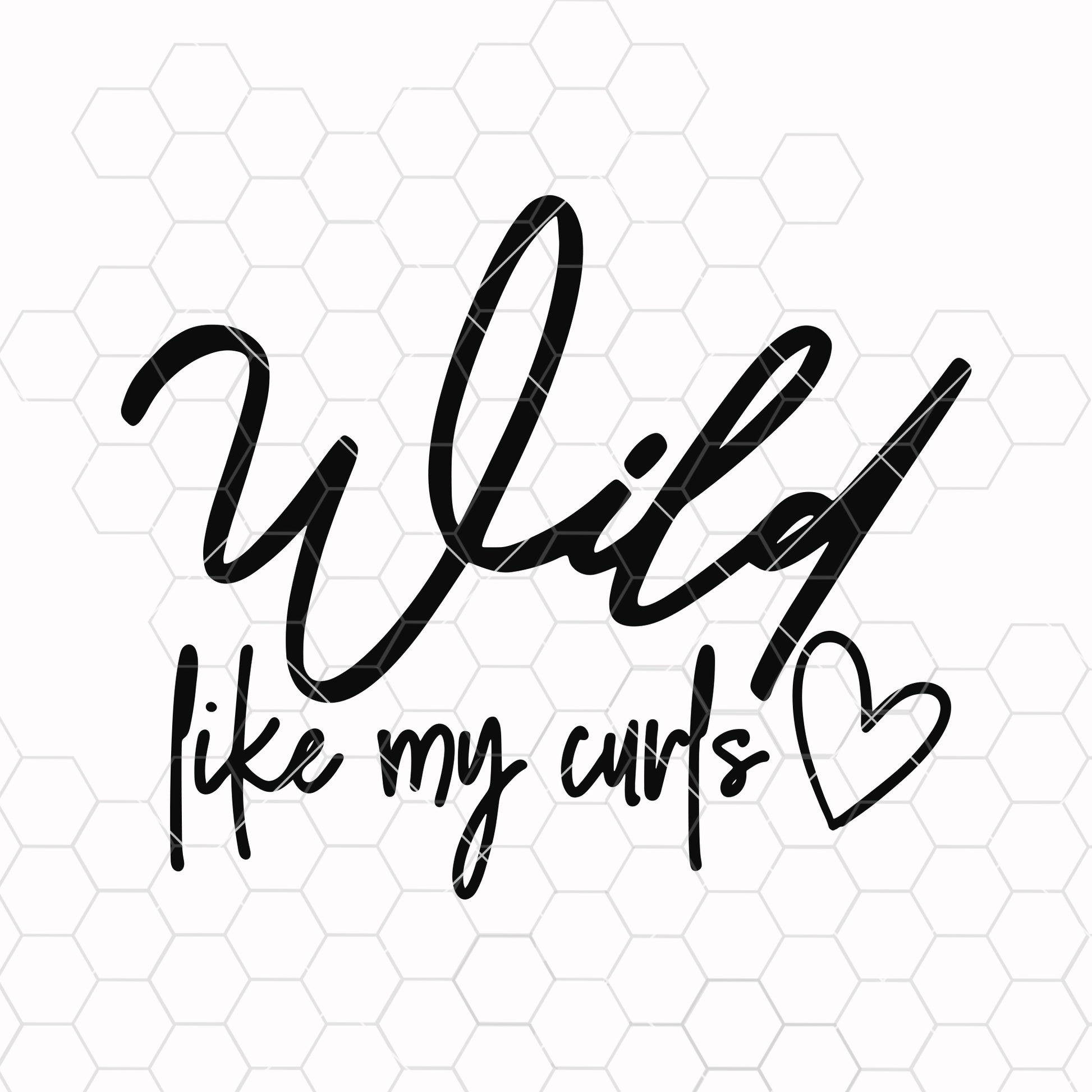 Wild Like My Curls, Curly Hair, Hair, Wild, Curls, Curly, svg, png, dxf