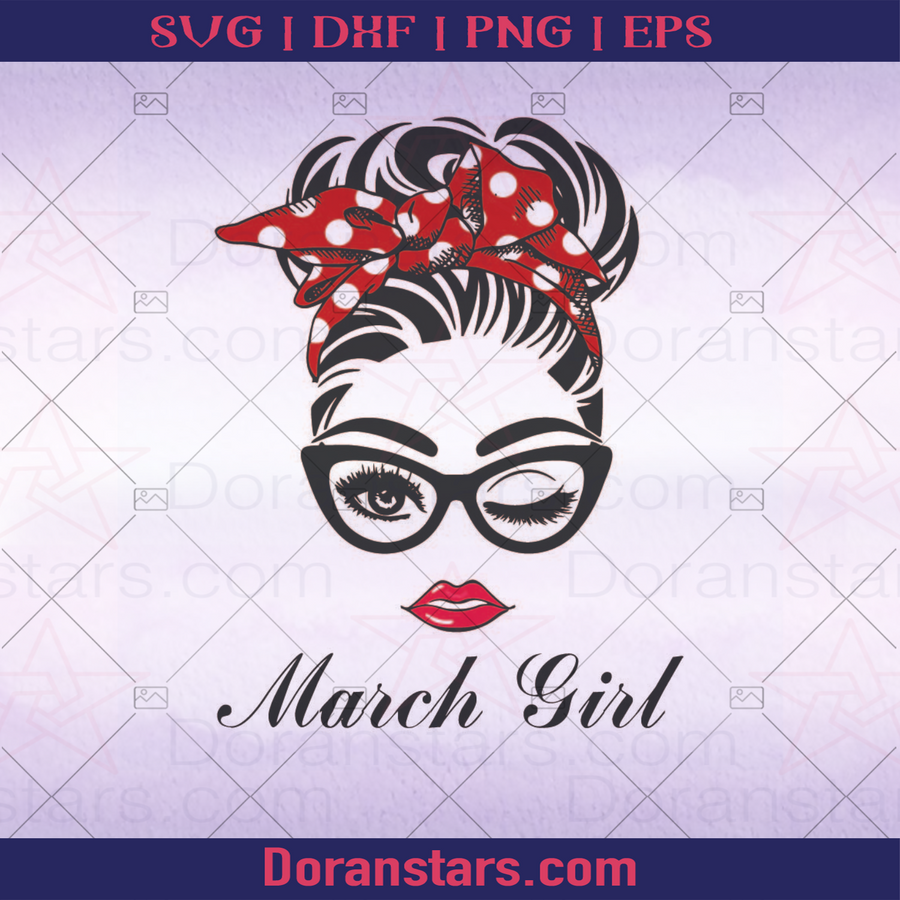 March Girl, Birthday, Birthday Gift For her, Birthday Gift for Girlfiend logo, Svg Files For Cricut, Dxf, Eps, Png, Cricut Vector, Digital Cut Files Download - doranstars.com