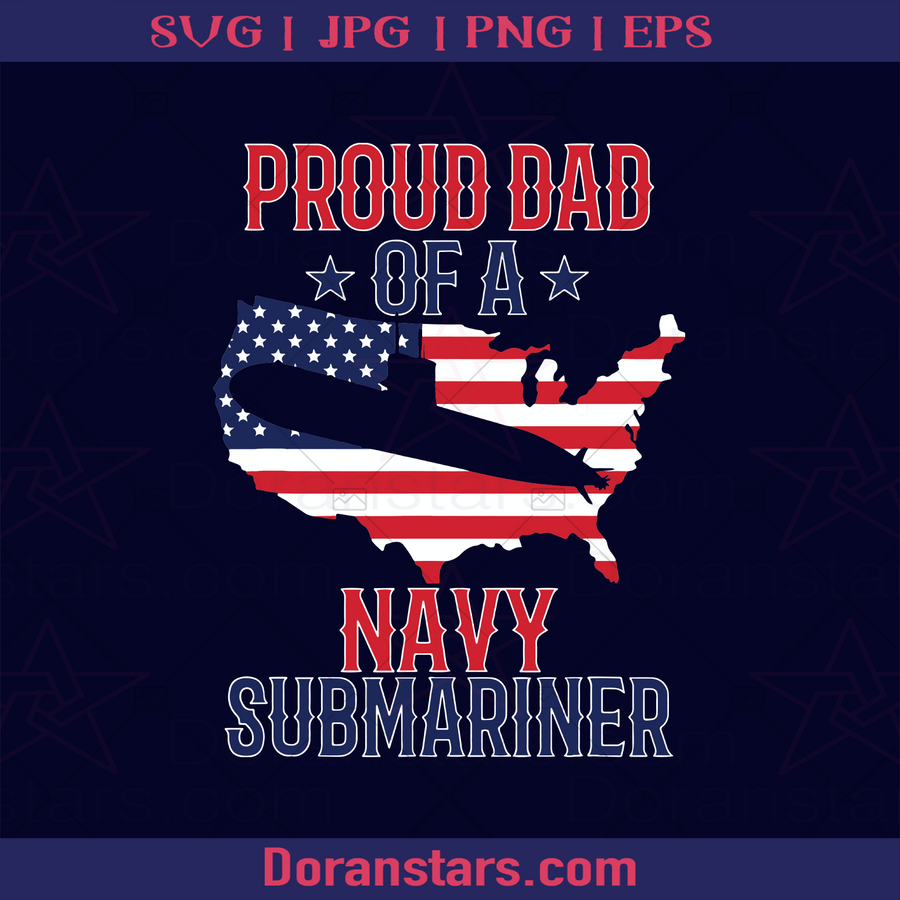 Mens Submariner Submarines Veteran Proud Dad of a Navy Submariner, Veteran day 2021, veteran united, Veteran's life, Army, War, Nation Duty, Marine logo, Svg Files For Cricut, Dxf, Eps, Png, Cricut Vector, Digital Cut Files Download - doranstars.com