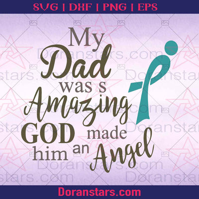 My Daddy Was So Amazing That God Made Him An Angel Svg  Memorial Day Svg Father Day SVG PNG DXF EPS