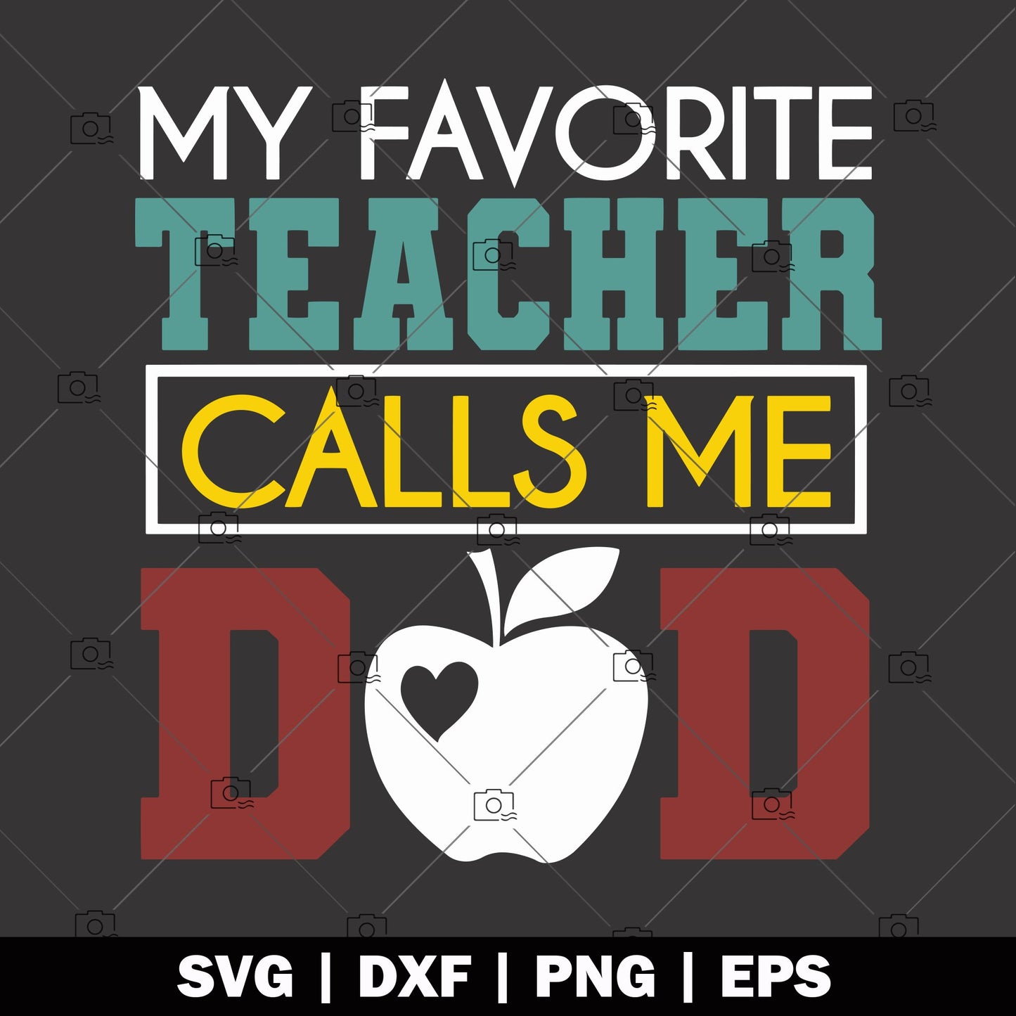 My Favorite Teacher Calls Me Dad logo, Svg Files For Cricut, Dxf, Eps, Png, Cricut Vector, Digital Cut Files 