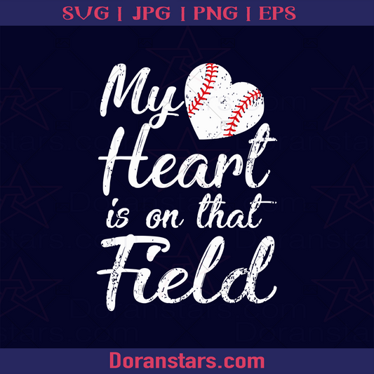 My Heart Is On That Field, Playing Baseball With Passion, Softball, Baseball, Sport, Sport Passion, Family Play Sport, Love baseball logo, Svg Files For Cricut, Dxf, Eps, Png, Cricut Vector, Digital Cut Files Download - doranstars.com