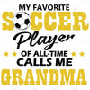 My Favorite Soccer Player Of All-time Calls Me Grandma Digital Cut Files Svg, Dxf, Eps, Png, Cricut Vector, Digital Cut Files Download