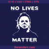 Myers Svg, No Live Matter Halloween Svg, Myers Halloween Svg, Halloween Horror Svg