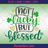 Not Lucky But Blessed - St Patricks Day Svg - png - eps - dxf vector files for Silhouette Cameo, Cricut, clipart for DIY gifts - Doranstars.com