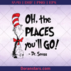 Oh The Places You'll Go dr. seuss, Doctor Seuss, Special, Quote from Book logo, Svg Files For Cricut, Dxf, Eps, Png, Cricut Vector, Digital Cut Files Download - doranstars.com