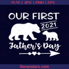Our First Father's Day 2021, Father, Blood Father, Father and Son, Father's Day, Best Dad, Family, New Born Baby, Bears logo, Svg Files For Cricut, Dxf, Eps, Png, Cricut Vector, Digital Cut Files Download - doranstars.com