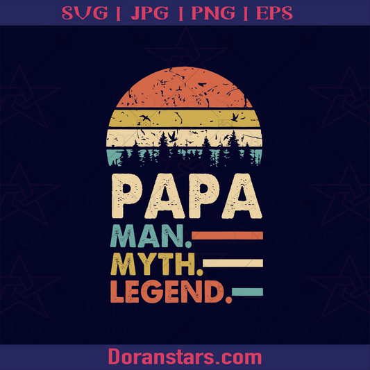 Papa Man Myth Legend Father, Blood Father, Father and Son, Father's Day, Best Dad, Family Meaningful Design Gift logo, Svg Files For Cricut, Dxf, Eps, Png, Cricut Vector, Digital Cut Files Download - doranstars.com