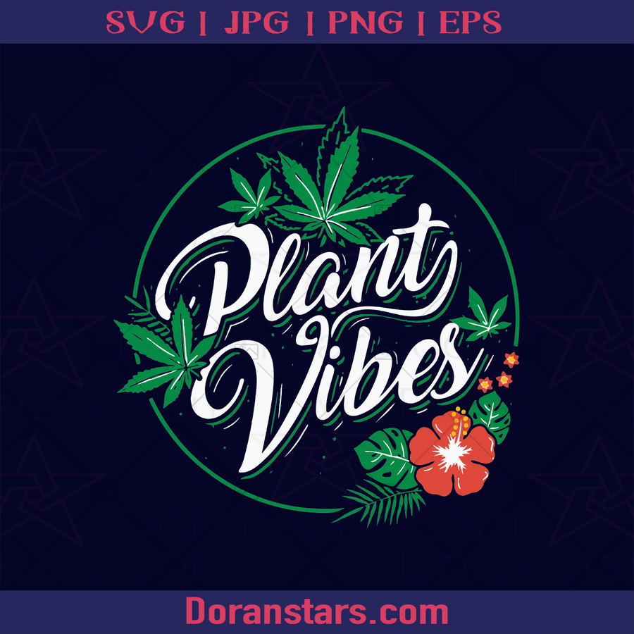 Plan Vibes Gardening cannabis , Marijuana, Cannabis Stocks, Cannabis Stock, Cannabis Design hashish, bhang, hemp, kef, kif, charas, ganja, sinsemilla. informal dope, hash, grass, pot, blow, draw, stuff, Mary Jane, tea, weed, the weed, gold, green, mezz, skunkweed, skunk, reefer, rope, smoke, gage, boo, charge, jive, mootah, pod, Cannabis stock 2021 logo, Svg Files For Cricut, Dxf, Eps, Png, Cricut Vector, Digital Cut Files Download - doranstars.com