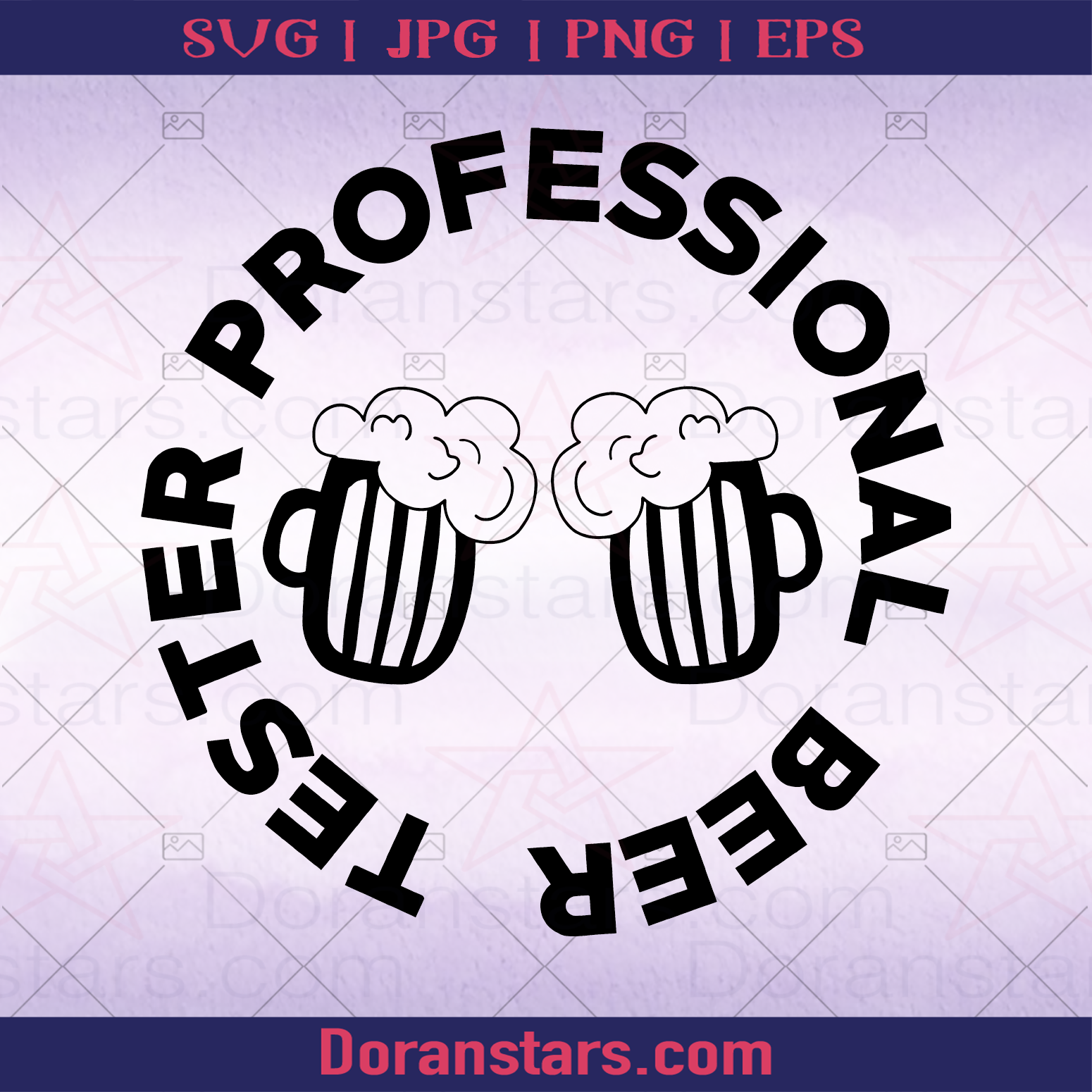 Professional Beer Tester Beer advocate, beer Support, Beer, Alcohol, Party logo, Svg Files For Cricut, Dxf, Eps, Png, Cricut Vector, Digital Cut Files Download - doranstars.com
