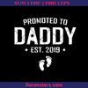 Promoted To Daddy-Est 2019 Digital Cut Files Svg, Dxf, Eps, Png, Cricut Vector, Digital Cut Files Download