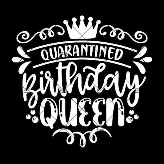 Quarantined Birthday Queen Svg Eps Png Pdf Cut File, Birthday Shirt Svg, Sassy Quote Svg, April Birthday Svg, Girl Birthday Svg, Funny Svg