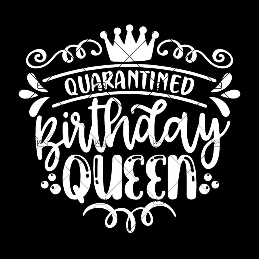 Quarantined Birthday Queen Svg Eps Png Pdf Cut File, Birthday Shirt Svg, Sassy Quote Svg, April Birthday Svg, Girl Birthday Svg, Funny Svg
