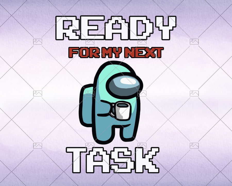 Ready For Tasks  - Among us - Svg, Instant Download - Doranstars