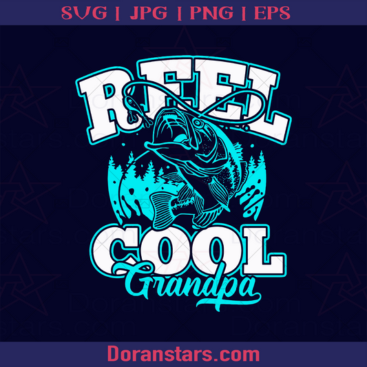 Reel Cool Grandpa, Fisher Grandpa Grandfather, Great Grandfather, Grandpa, Father's Day, Family Meaningful Design Gift, Father, Fisherman, Anglers logo, Svg Files For Cricut, Dxf, Eps, Png, Cricut Vector, Digital Cut Files Download - doranstars.com