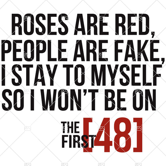 Roses Are Red, People Are Fake, I Stay To Myself So I Won't Be On The First 48 Digital Cut Files Svg, Dxf, Eps, Png, Cricut Vector, Digital Cut Files Download