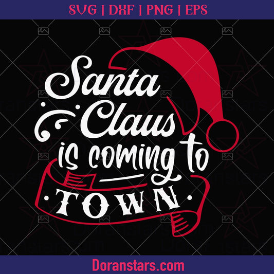Santa Claus Is Coming To Town, Merry Christmas, Christmas svg, png, dxf, eps. jpg - Instant Download - Doranstars