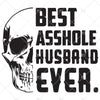 Skull Best Asshole Husband Ever svg PNG EPS DXF Cutting file Cricut File Silhouette Art