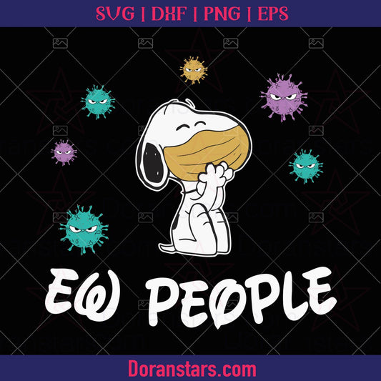 Snoopy Ew People Svg Snoopy Wear Mask Svg  Disney Snoopy with Corona Virus Svg  Cute Snoopy - Instant Download - Doranstars
