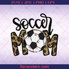 Soccer Mom, Sport Family, Love Soccer, Mother's Day, Footballer logo, Svg Files For Cricut, Dxf, Eps, Png, Cricut Vector, Digital Cut Files Download - doranstars.com