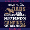 Some Dads Like Drinking With Friends-Great Dads Go Camping Digital Cut Files Svg, Dxf, Eps, Png, Cricut Vector, Digital Cut Files Download