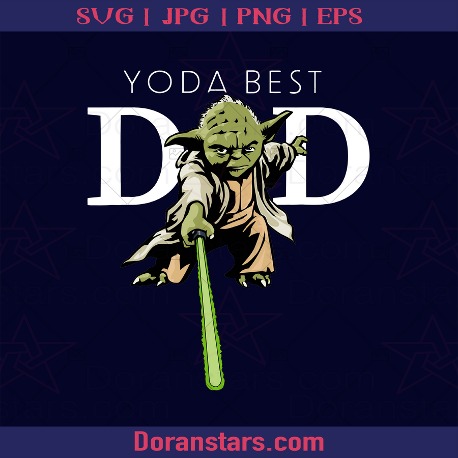 Star Wars Yoda Lightsaber Best Dad Father's Day Father, Blood Father, Father and Son, Father's Day, Best Dad, Family Meaningful Design Gift, Starwar, Space,  Fiction logo, Svg Files For Cricut, Dxf, Eps, Png, Cricut Vector, Digital Cut Files Download - doranstars.com