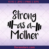 Strong As Mother, Gymer, Lifting Weight, Mom After Birth, Get Fit, Fitness, Excercise logo, Svg Files For Cricut, Dxf, Eps, Png, Cricut Vector, Digital Cut Files Download - doranstars.com