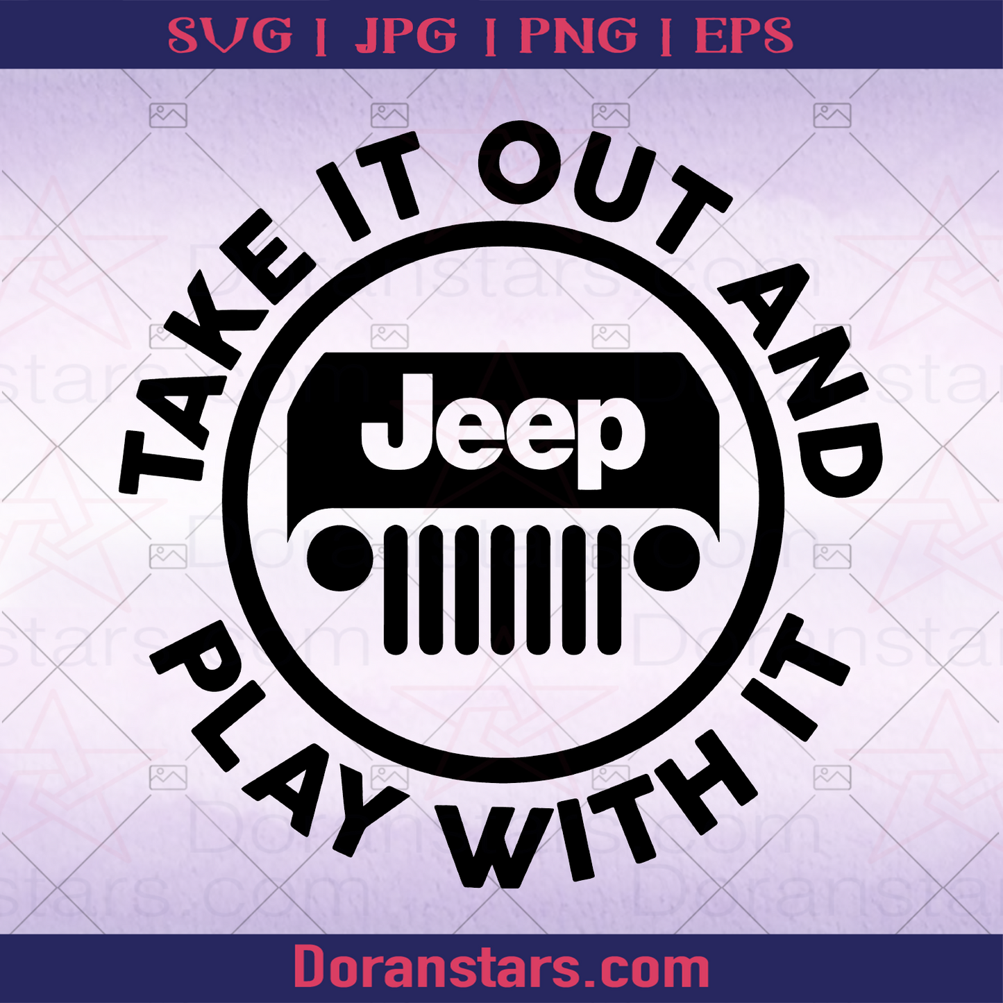 Take It Out And Play With It - Jeep Quote logo, Svg Files For Cricut, Dxf, Eps, Png, Cricut Vector, Digital Cut Files