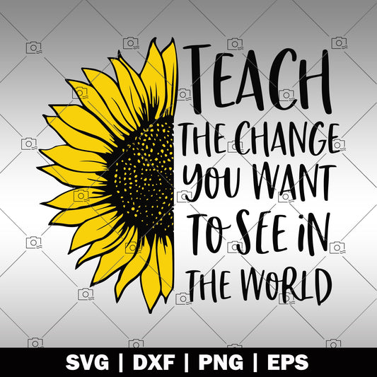 Teach The Change You Want To See In The World logo, Svg Files For Cricut, Dxf, Eps, Png, Cricut Vector, Digital Cut Files, Teacher, Quote, Slogan, Uniform