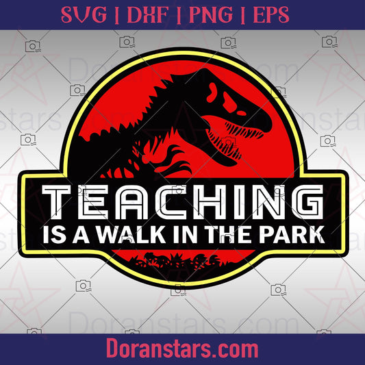 Teaching Is A Walk In The Park  - Teacher svg Instant Download - Doranstars.com