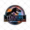 Teaching Is A Walk In The Park PNG Digital Cut Files Download