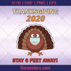 Thanksgiving 2020 Funny Turkey Quarantine Social Distancing Stay 6 Feet Away -  Svg, Instant Download - Doranstars