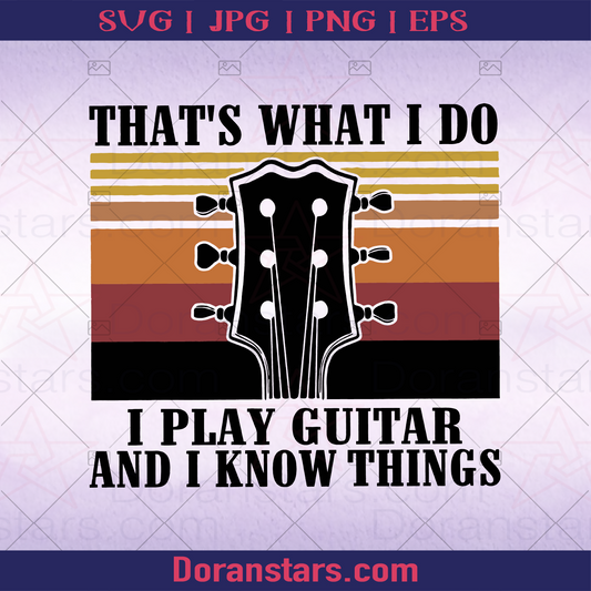 That What I Do I Play Guitar And I Know Things Music, Rock, Rock Music, Rock And Roll, Old School Rock logo, Svg Files For Cricut, Dxf, Eps, Png, Cricut Vector, Digital Cut Files Download - doranstars.com